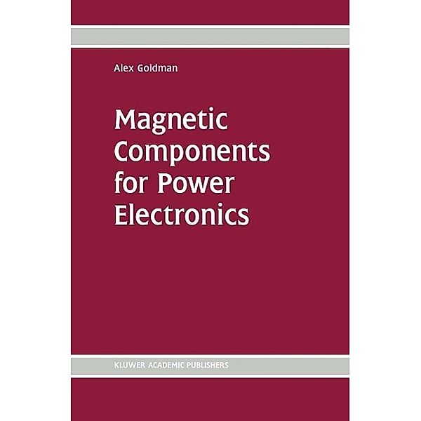 Magnetic Components for Power Electronics, Alex Goldman