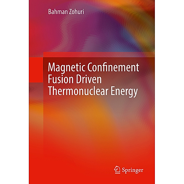 Magnetic Confinement Fusion Driven Thermonuclear Energy, Bahman Zohuri