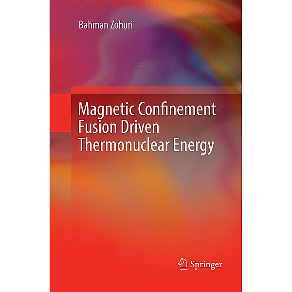 Magnetic Confinement Fusion Driven Thermonuclear Energy, Bahman Zohuri