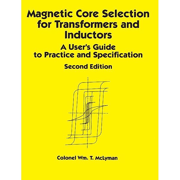 Magnetic Core Selection for Transformers and Inductors, Colonel Wm. T. McLyman