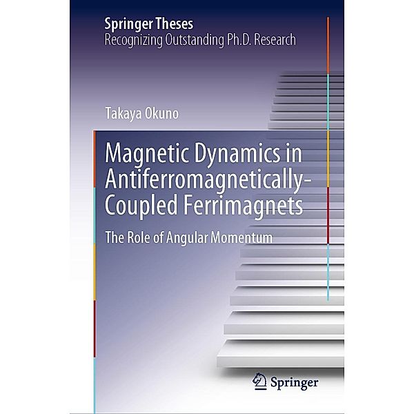 Magnetic Dynamics in Antiferromagnetically-Coupled Ferrimagnets / Springer Theses, Takaya Okuno