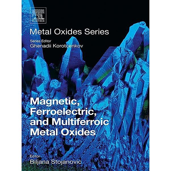 Magnetic, Ferroelectric, and Multiferroic Metal Oxides, Biljana Stojanovic