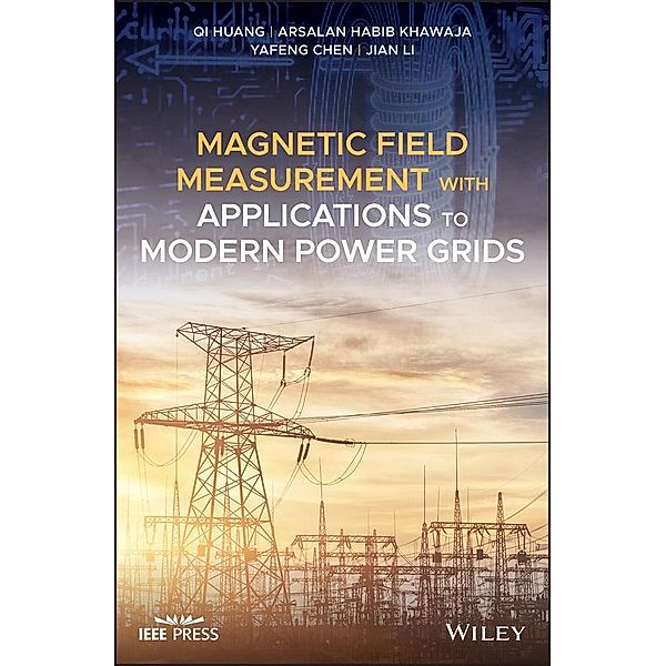 Magnetic Field Measurement with Applications to Modern Power Grids, Qi Huang, Arsalan Habib Khawaja, Yafeng Chen, Jian Li