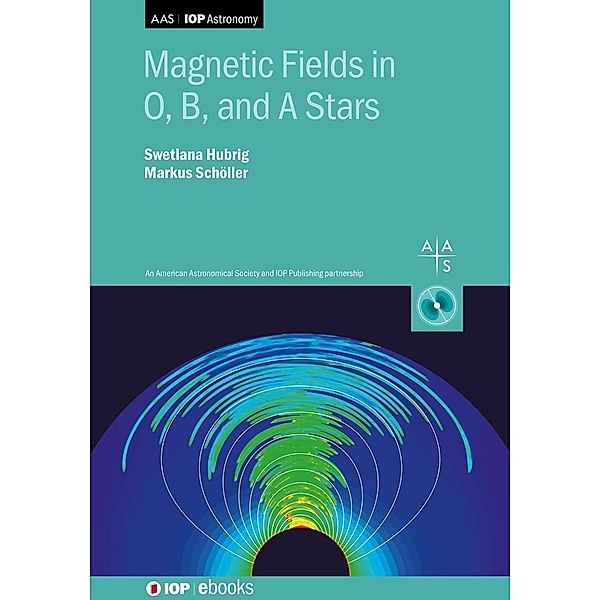 Magnetic Fields in O, B, and A Stars, Swetlana Hubrig, Markus Schöller