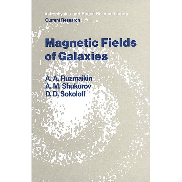 Magnetic Fields of Galaxies, A. A. Ruzmaikin, A. M. Shukurov, D. D. Sokoloff