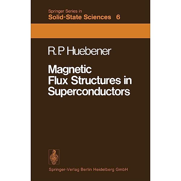 Magnetic Flux Structures in Superconductors / Springer Series in Solid-State Sciences Bd.6, Rudolf Huebener