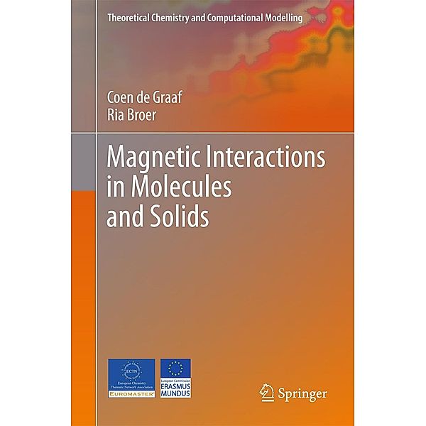 Magnetic Interactions in Molecules and Solids / Theoretical Chemistry and Computational Modelling, Coen de Graaf, Ria Broer