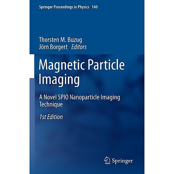 Magnetic Particle Imaging / Springer Proceedings in Physics Bd.140