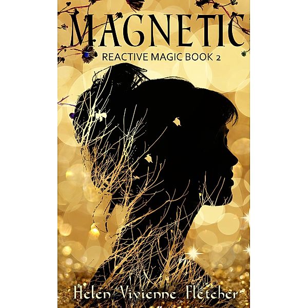 Magnetic (Reactive Magic, #2) / Reactive Magic, Helen Vivienne Fletcher