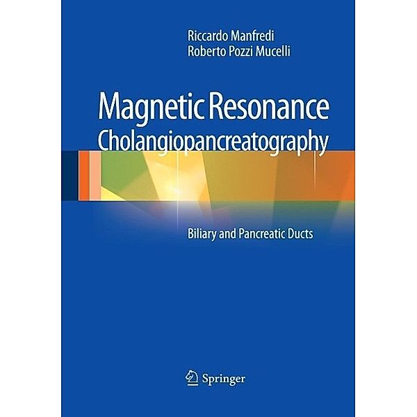 Magnetic Resonance Cholangiopancreatography (MRCP), Riccardo Manfredi, Roberto Pozzi Mucelli