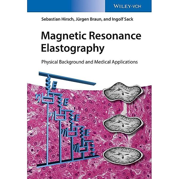 Magnetic Resonance Elastography, Sebastian Hirsch, Jürgen Braun, Ingolf Sack