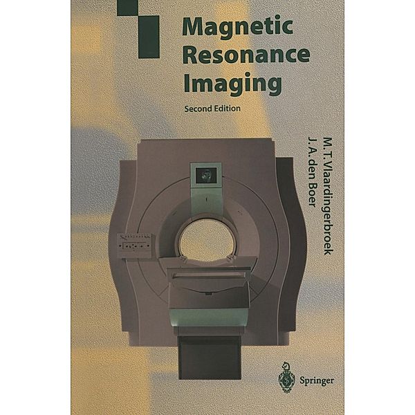 Magnetic Resonance Imaging, Marinus T. Vlaardingerbroek, Jacques A. den Boer