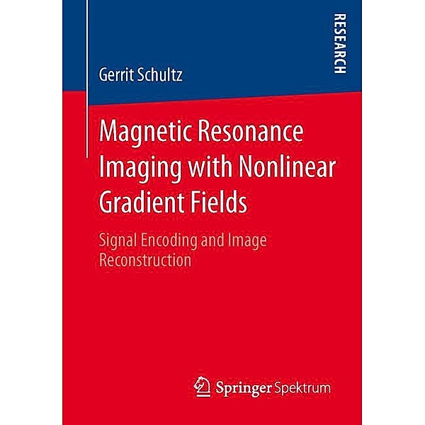 Magnetic Resonance Imaging with Nonlinear Gradient Fields, Gerrit Schultz