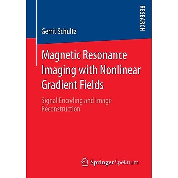Magnetic Resonance Imaging with Nonlinear Gradient Fields, Gerrit Schultz
