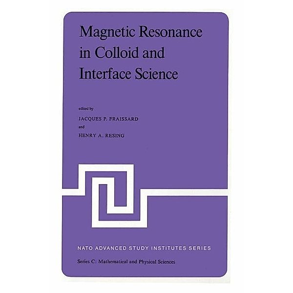 Magnetic Resonance in Colloid and Interface Science / Nato Science Series C: Bd.61