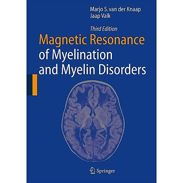 Magnetic Resonance of Myelination and Myelin Disorders, Marjo S. van der Knaap, Jaap Valk