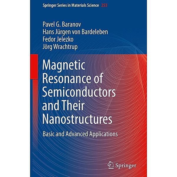 Magnetic Resonance of Semiconductors and their Nanostructures, Pavel G. Baranov, Hans Jürgen von Bardeleben, Fedor Jelezko