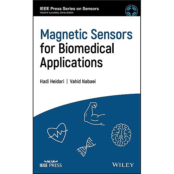 Magnetic Sensors for Biomedical Applications / IEEE Press Series on Sensors, Hadi Heidari, Vahid Nabaei