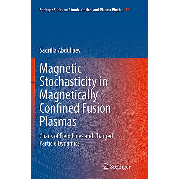 Magnetic Stochasticity in Magnetically Confined Fusion Plasmas, Sadrilla Abdullaev