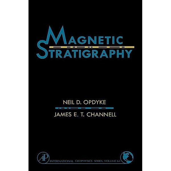 Magnetic Stratigraphy, Meil D. Opdyke, James E. T. Channell