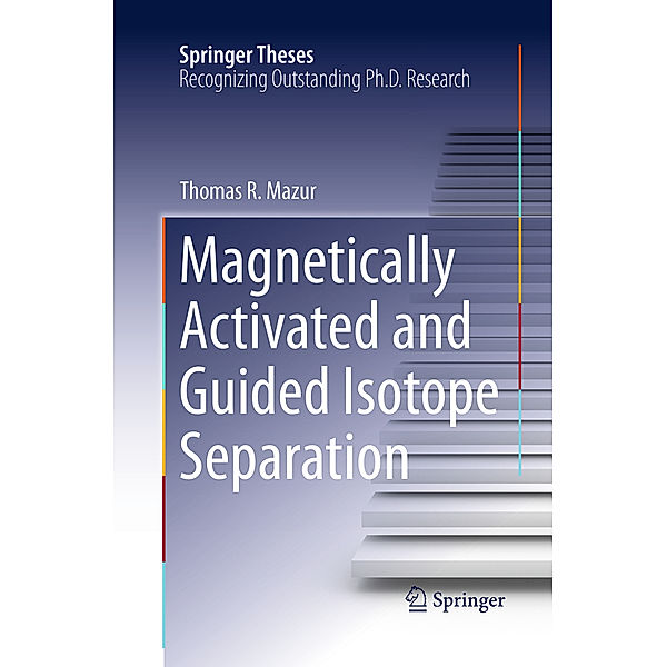 Magnetically Activated and Guided Isotope Separation, Thomas R. Mazur