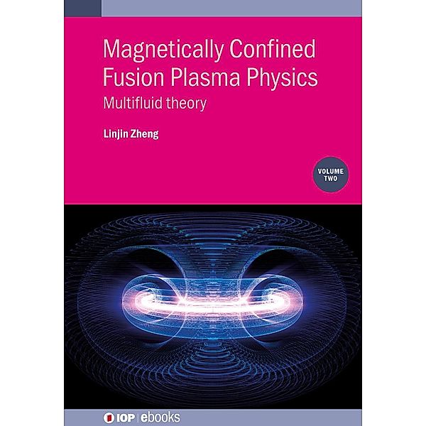 Magnetically Confined Fusion Plasma Physics, Volume 2, Linjin Zheng