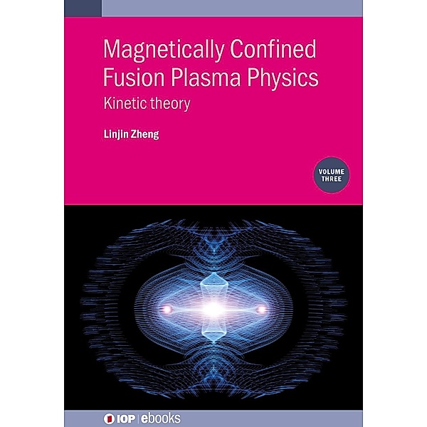 Magnetically Confined Fusion Plasma Physics, Volume 3, Linjin Zheng