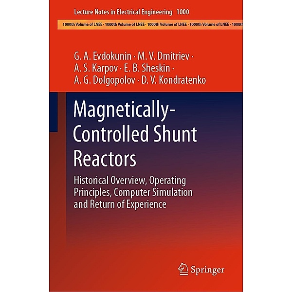 Magnetically-Controlled Shunt Reactors / Lecture Notes in Electrical Engineering Bd.1000, G. A. Evdokunin, M. V. Dmitriev, A. S. Karpov, E. B. Sheskin, A. G. Dolgopolov, D. V. Kondratenko