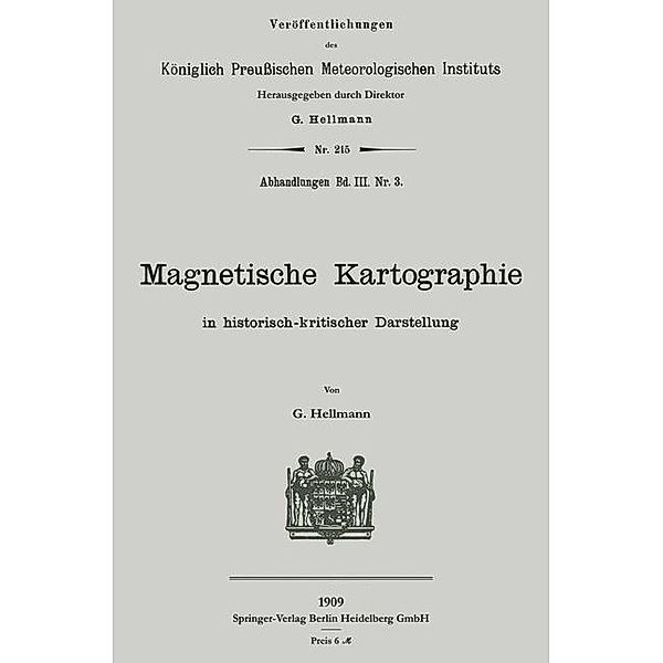 Magnetische Kartographie in historisch-kritischer Darstellung / Veröffentlichungen des Königlich Preussischen Meterologischen Instituts, Gustav Hellmann