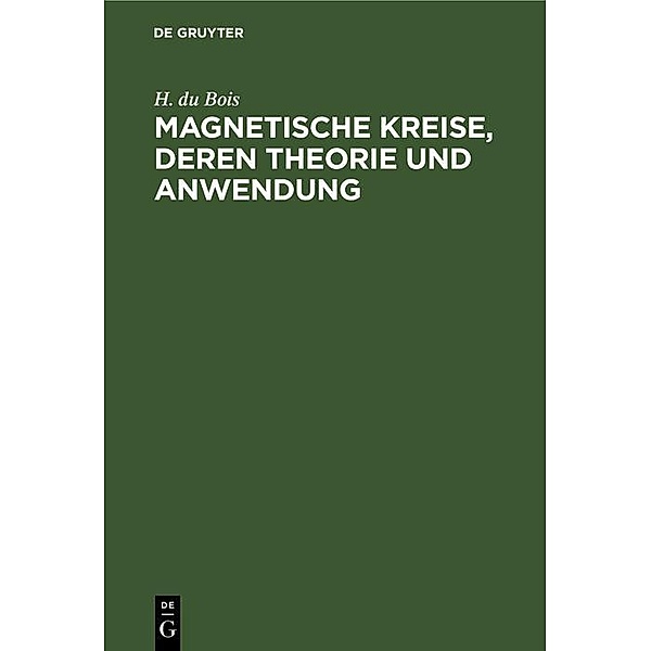 Magnetische Kreise, deren Theorie und Anwendung / Jahrbuch des Dokumentationsarchivs des österreichischen Widerstandes, H. du Bois