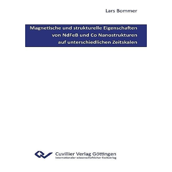 Magnetische und strukturelle Eigenschaften von NdFeB und Co Nanostrukturen auf unterschiedlichen Zeitskalen