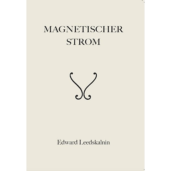Magnetischer Strom, Edward Leedskalnin
