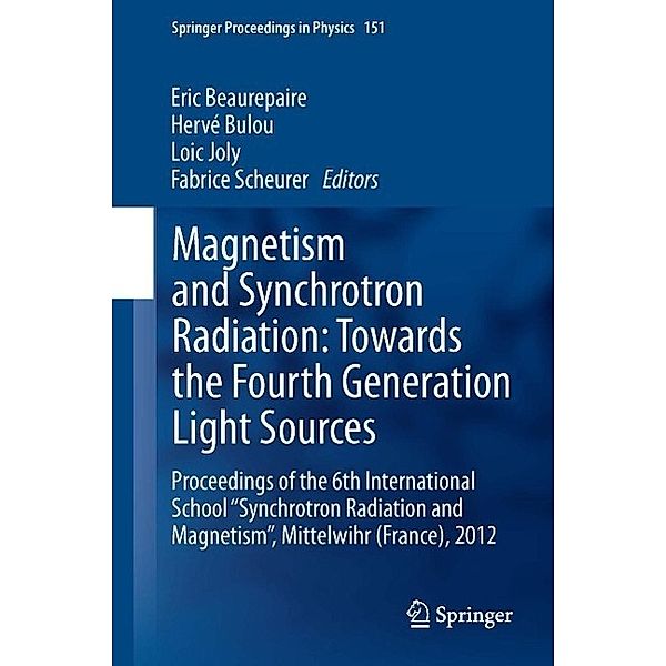 Magnetism and Synchrotron Radiation: Towards the Fourth Generation Light Sources / Springer Proceedings in Physics Bd.151