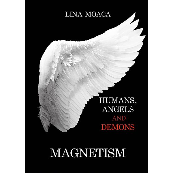 Magnetism (Humans, angels and demons, #3) / Humans, angels and demons, Lina Moaca