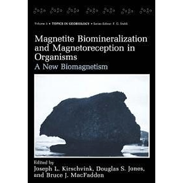 Magnetite Biomineralization and Magnetoreception in Organisms / Topics in Geobiology Bd.5