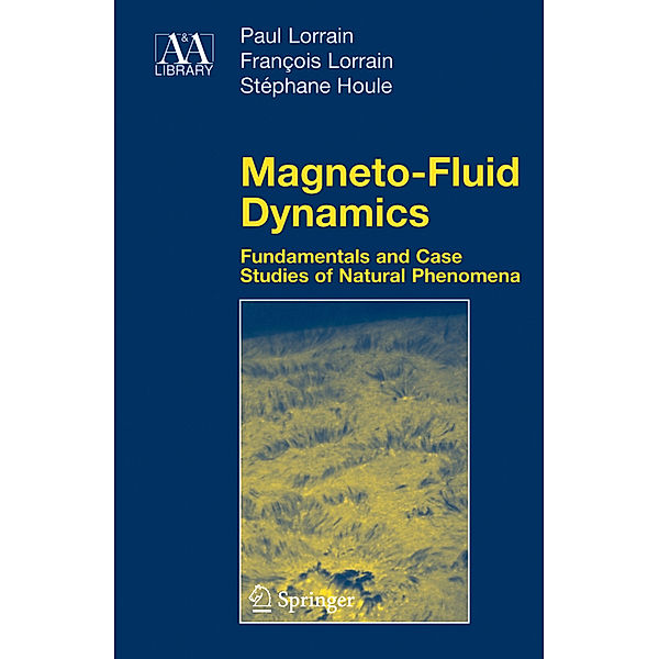 Magneto-Fluid Dynamics, Paul Lorrain, Francois Lorrain, Stephane Houle
