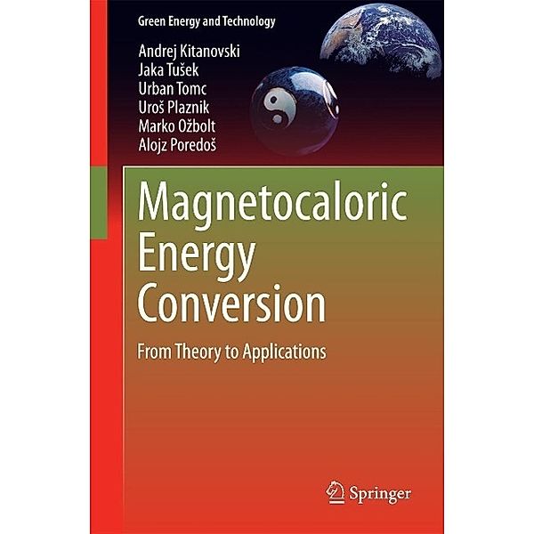 Magnetocaloric Energy Conversion / Green Energy and Technology, Andrej Kitanovski, Jaka Tusek, Urban Tomc, Uros Plaznik, Marko Ozbolt, Alojz Poredos