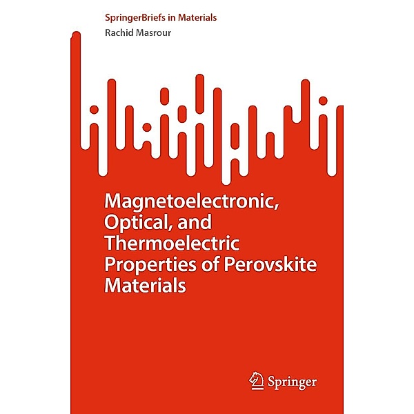 Magnetoelectronic, Optical, and Thermoelectric Properties of Perovskite Materials / SpringerBriefs in Materials, Rachid Masrour