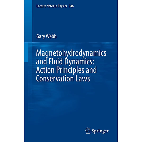 Magnetohydrodynamics and Fluid Dynamics: Action Principles and Conservation Laws, Gary Webb