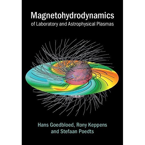 Magnetohydrodynamics of Laboratory and Astrophysical Plasmas, Hans Goedbloed