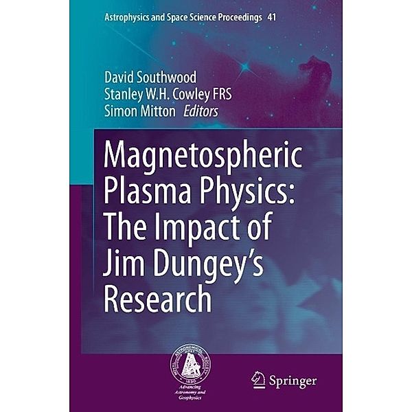 Magnetospheric Plasma Physics: The Impact of Jim Dungey's Research / Astrophysics and Space Science Proceedings Bd.41