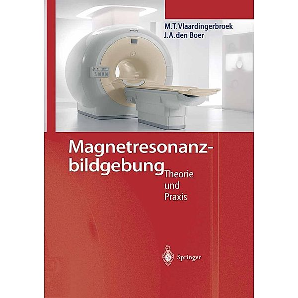 Magnetresonanzbildgebung, Marinus T. Vlaardingerbroek, Jacques A. Boer