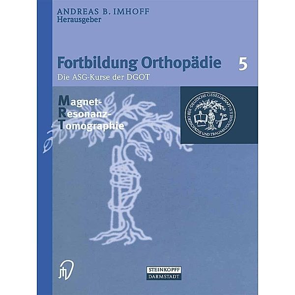 Magnetresonanztomographie / Fortbildung Orthopädie - Traumatologie Bd.5