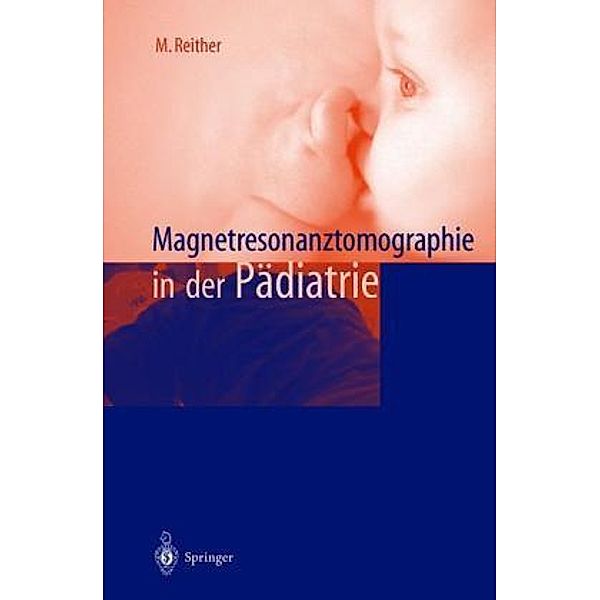 Magnetresonanztomographie in der Pädiatrie, Marbod Reither