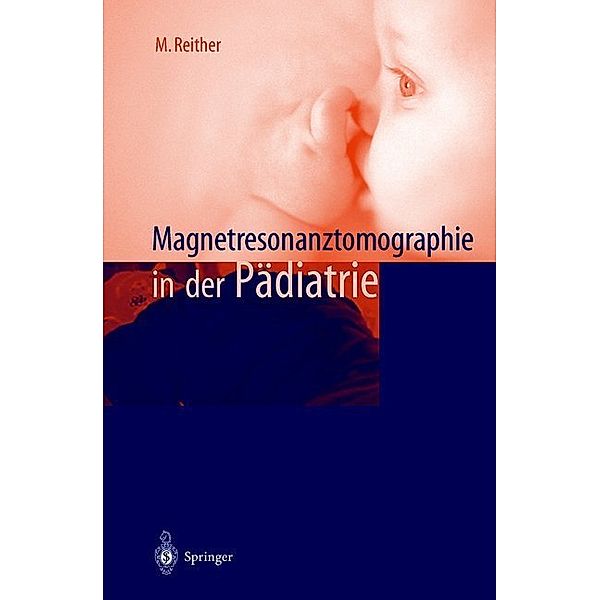 Magnetresonanztomographie in der Pädiatrie, M. Reither