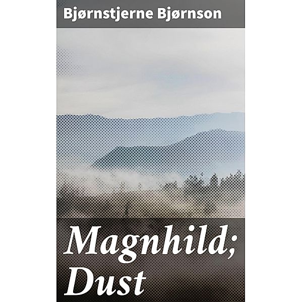 Magnhild; Dust, Bjørnstjerne Bjørnson