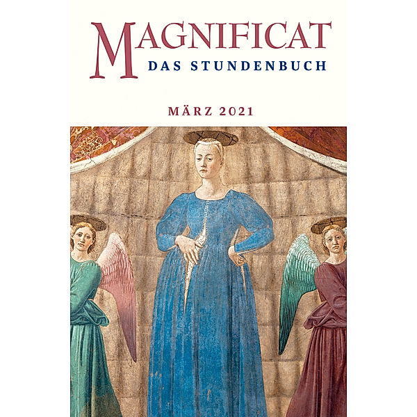 Magnificat / 03.2021 / MAGNIFICAT, Das Stundenbuch.Ausg.2021/03