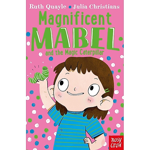 Magnificent Mabel and the Magic Caterpillar / Magnificent Mabel Bd.4, Ruth Quayle