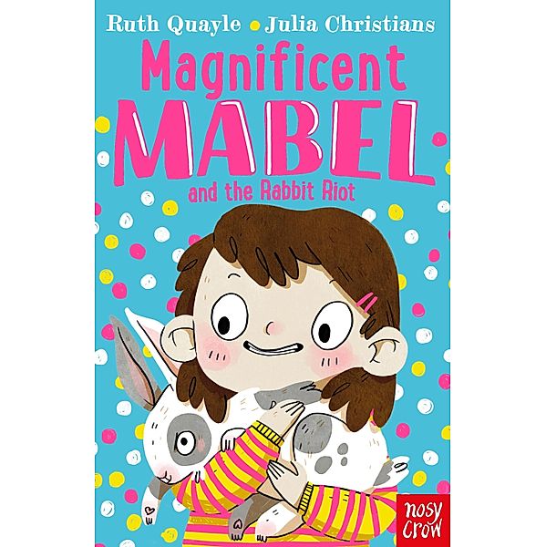 Magnificent Mabel and the Rabbit Riot / Magnificent Mabel Bd.1, Ruth Quayle