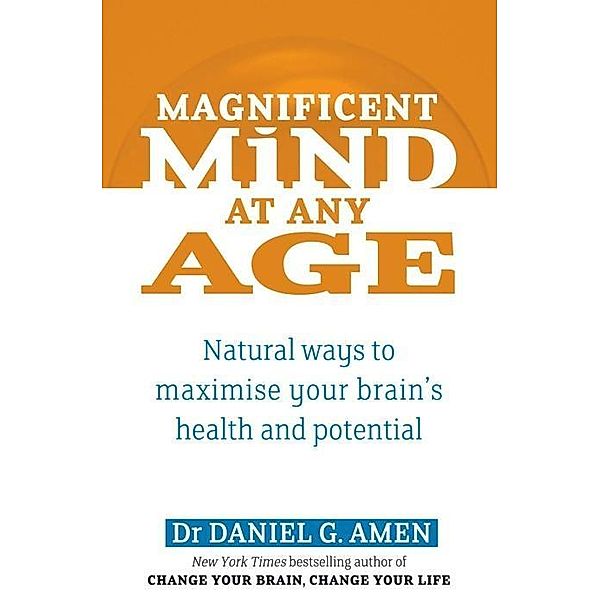 Magnificent Mind At Any Age, Daniel G. Amen